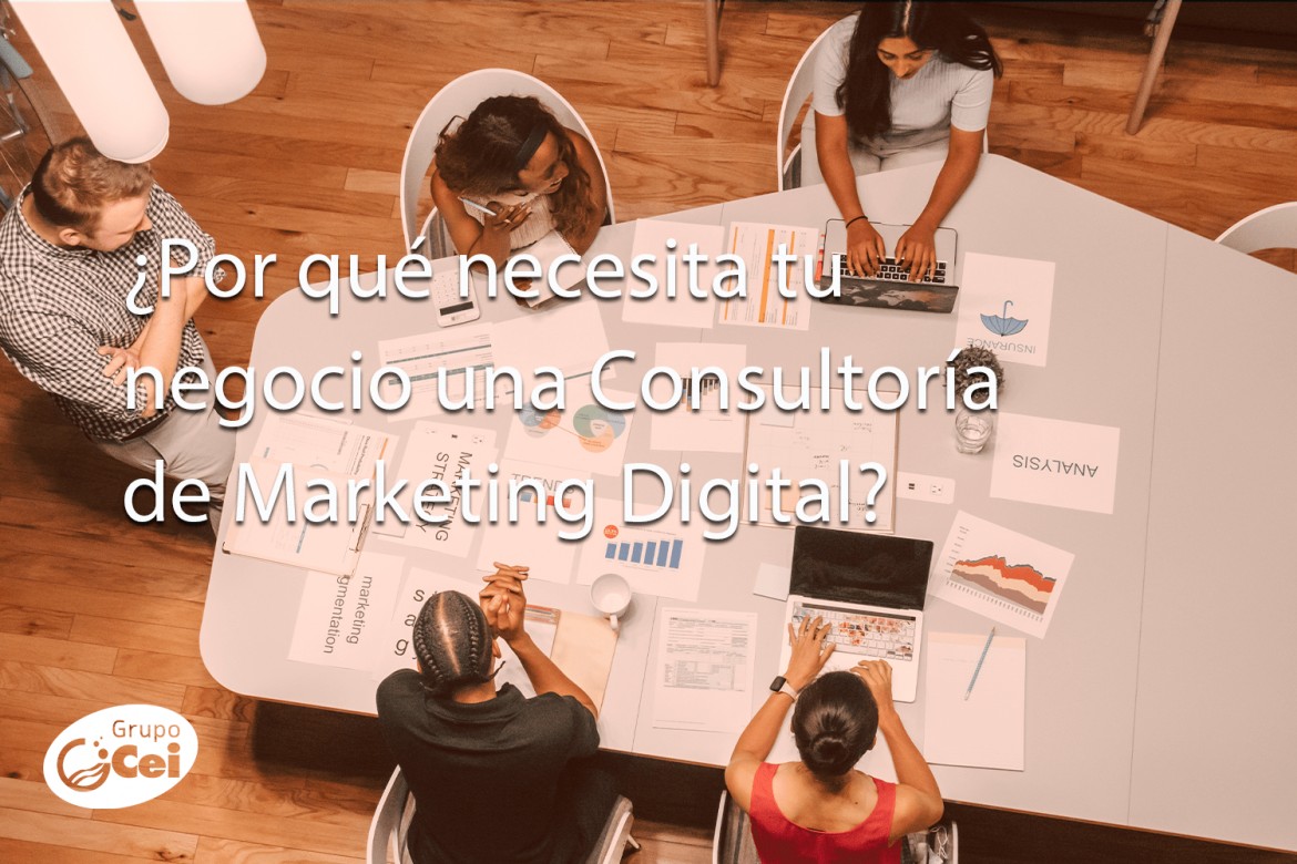 ¿Por qué necesita tu negocio una Consultoría de Marketing Digital?